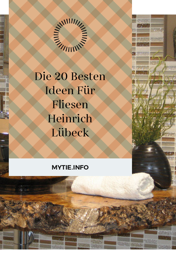 Die 20 Besten Ideen Für Fliesen Heinrich Lübeck